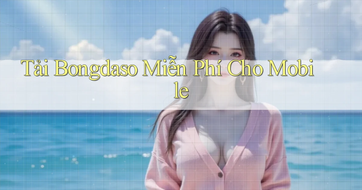 tải bongdaso miễn phí cho mobile