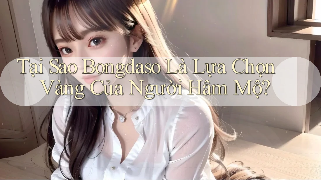 Tại Sao Bongdaso Là Lựa Chọn Vàng Của Người Hâm Mộ?