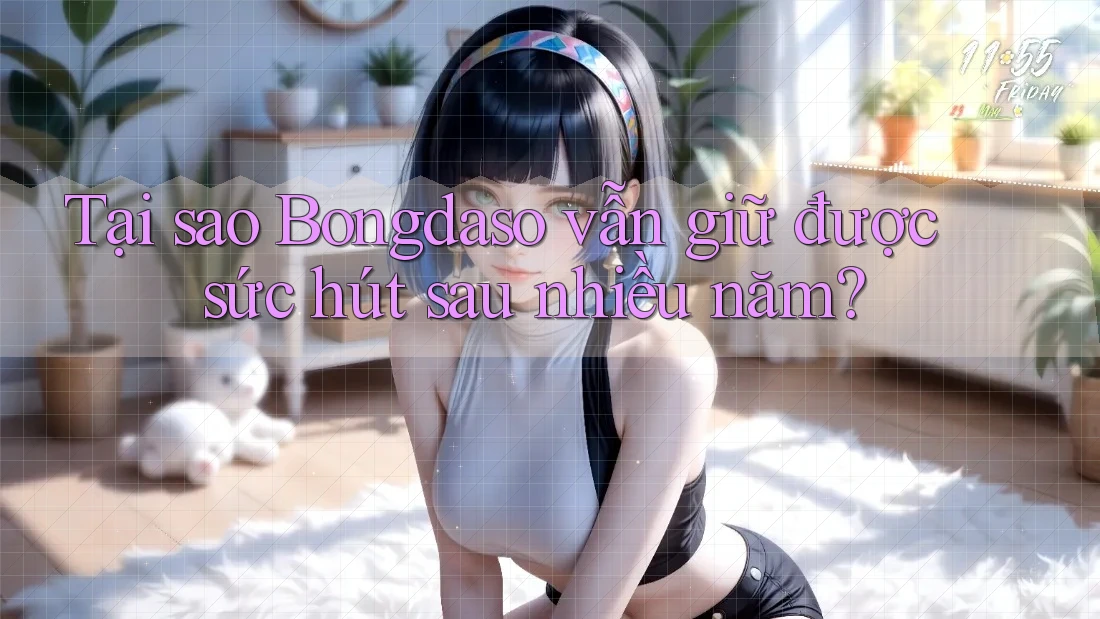 Tại sao Bongdaso vẫn giữ được sức hút sau nhiều năm?