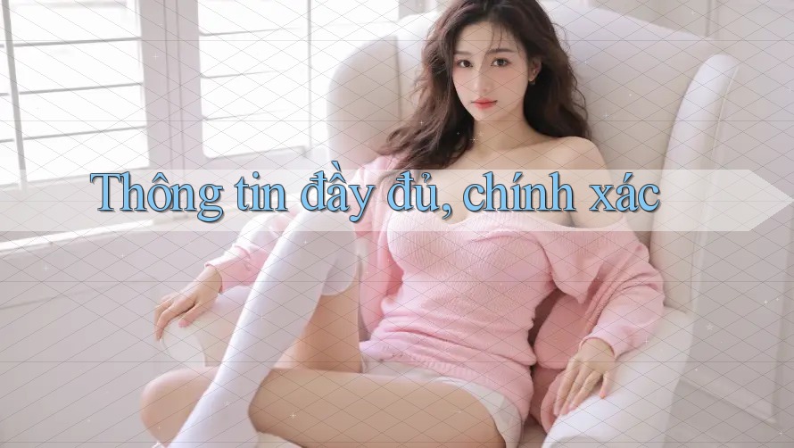 Thông tin đầy đủ, chính xác