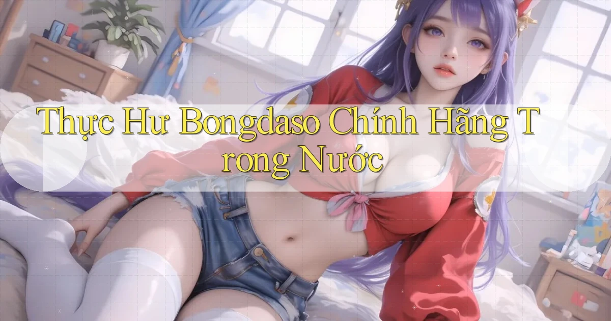 thực hư bongdaso chính hãng trong nước