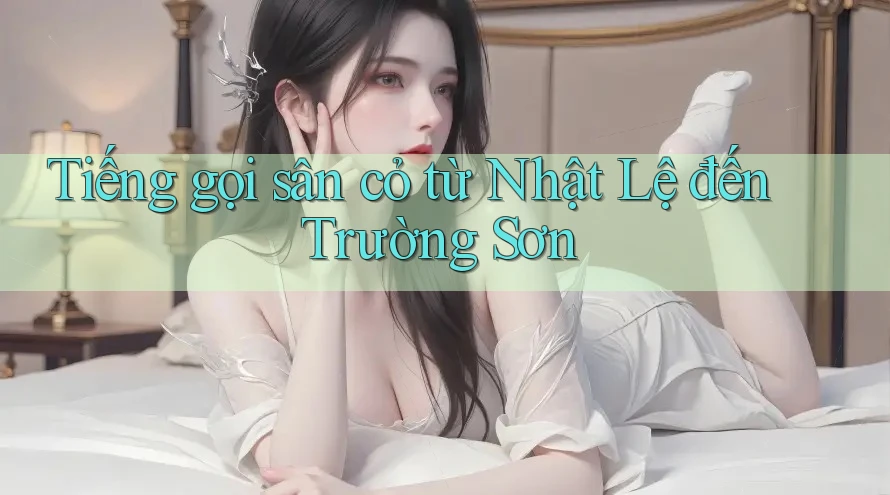 Tiếng gọi sân cỏ từ Nhật Lệ đến Trường Sơn