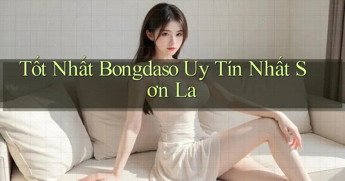 tốt nhất bongdaso uy tín nhất Sơn La