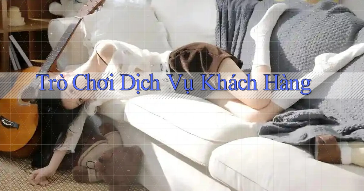 Trò chơi Dịch vụ khách hàng