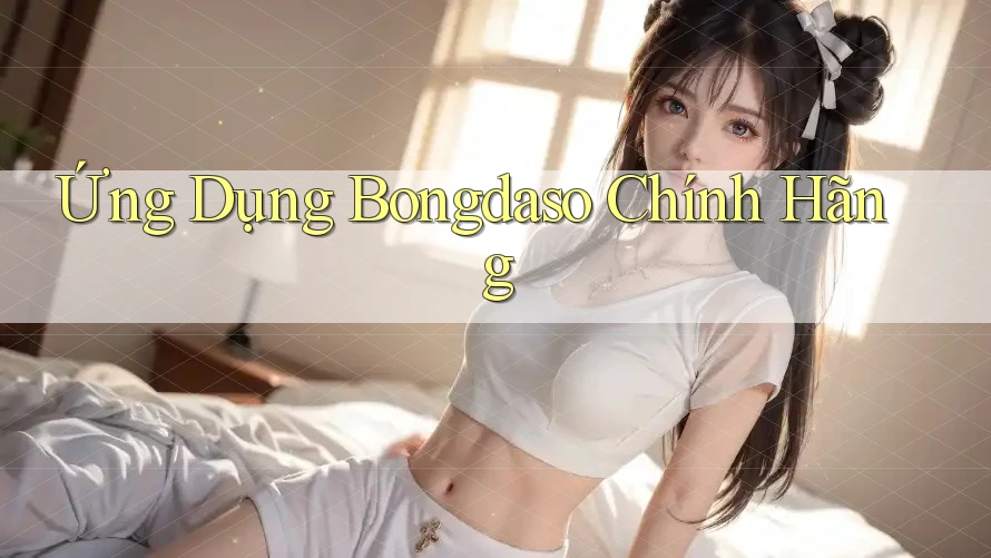 Ứng Dụng Bongdaso Chính Hãng