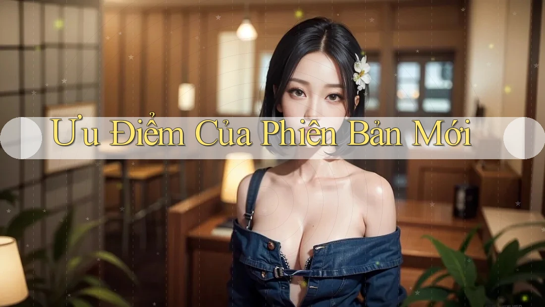 Ưu Điểm Của Phiên Bản Mới