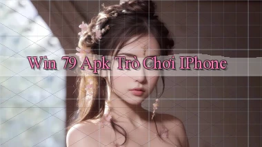 win 79 apk trò chơi iPhone