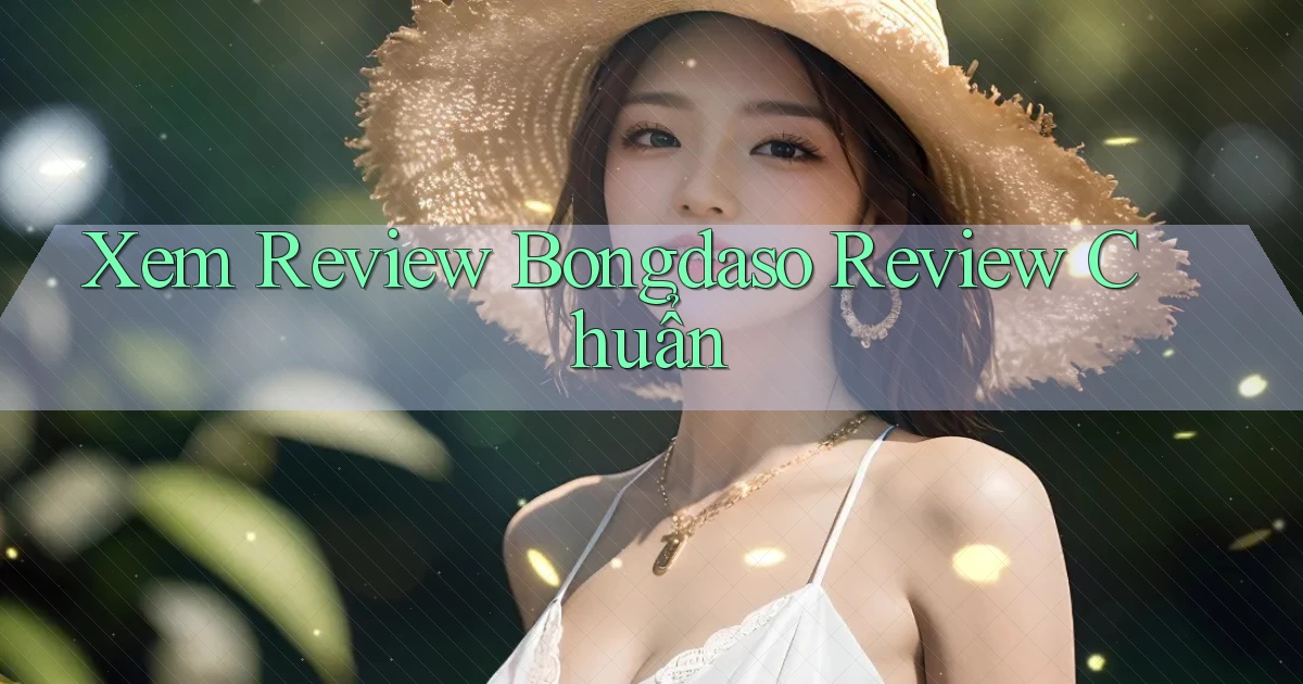 xem review bongdaso review chuẩn