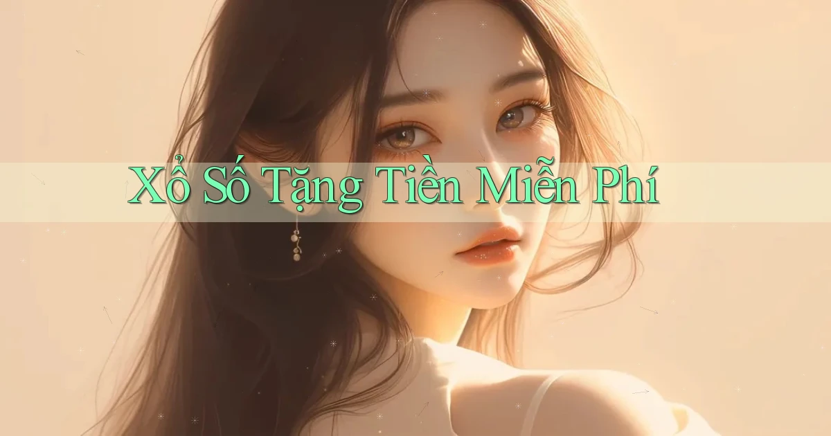 Xổ số Tặng tiền miễn phí